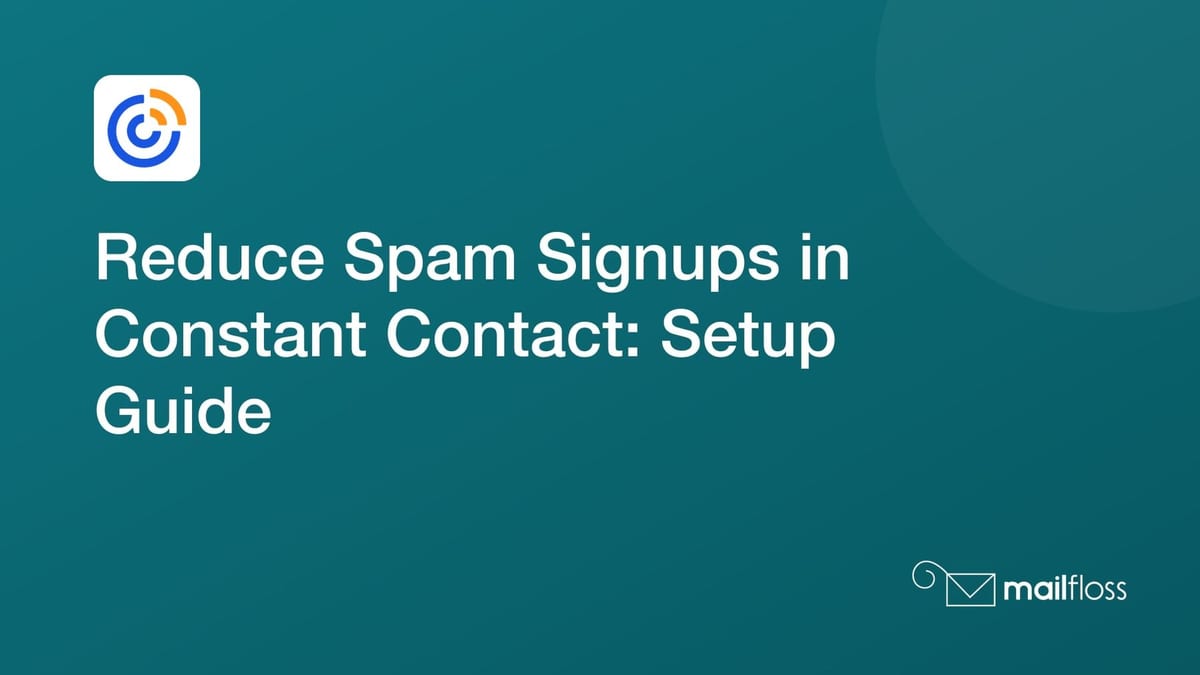 Constant Contact signup workflow with separate permission, verification, and send-timing checks alongside mailfloss recurring cleanup.
