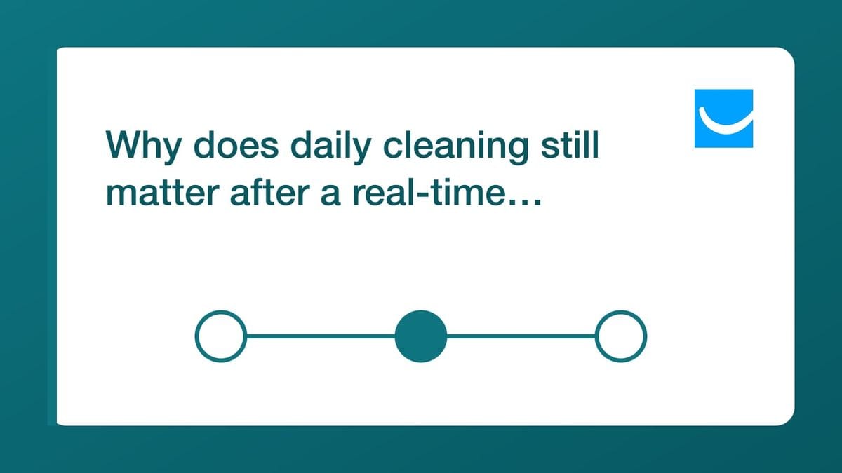 Why does daily cleaning still matter after a real-time check? — mailfloss