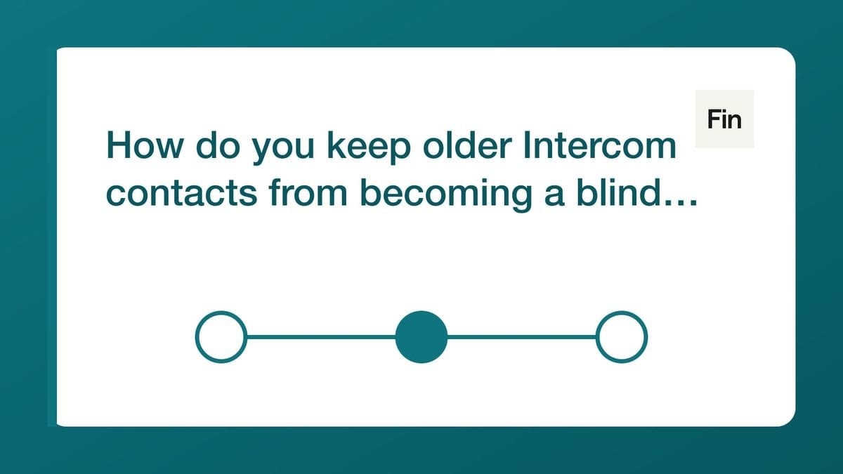 How do you keep older Intercom contacts from becoming a blind spot? — mailfloss
