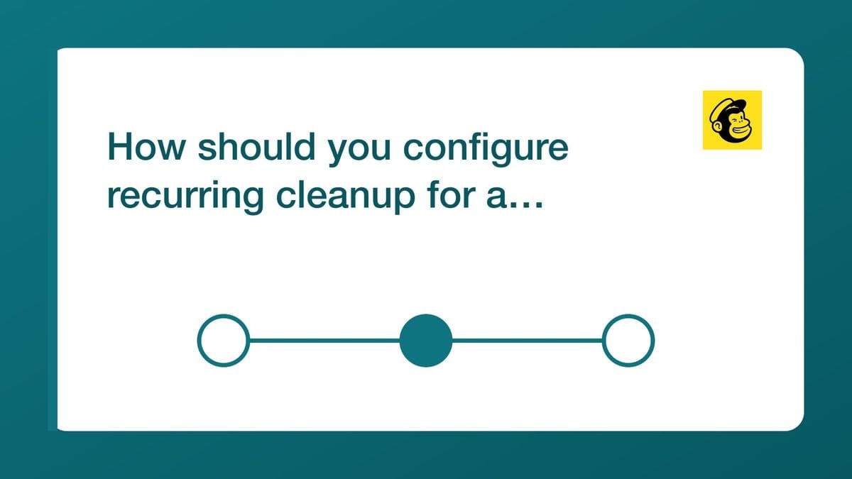How should you configure recurring cleanup for a Mailchimp audience? — mailfloss