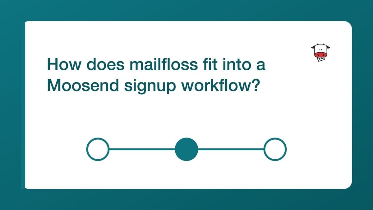 How does mailfloss fit into a Moosend signup workflow? — mailfloss