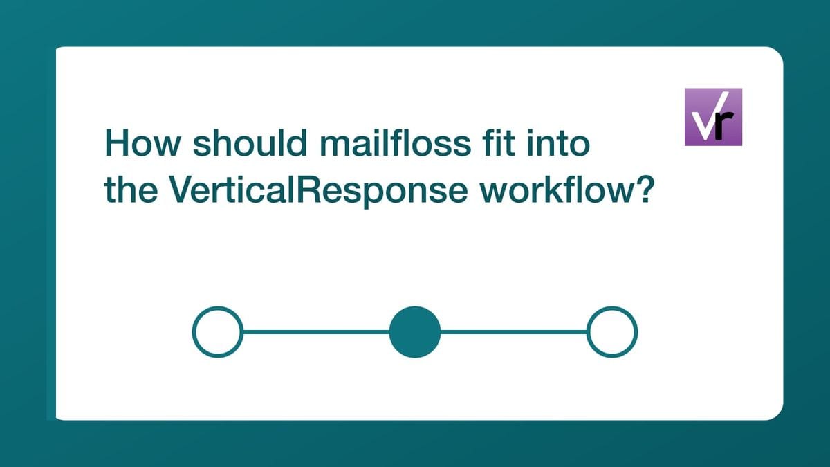 How should mailfloss fit into the VerticalResponse workflow? — mailfloss
