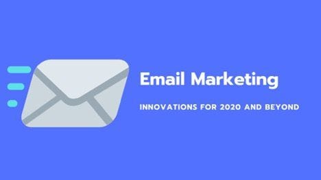 Email Marketing Innovation: 2020 and Beyond